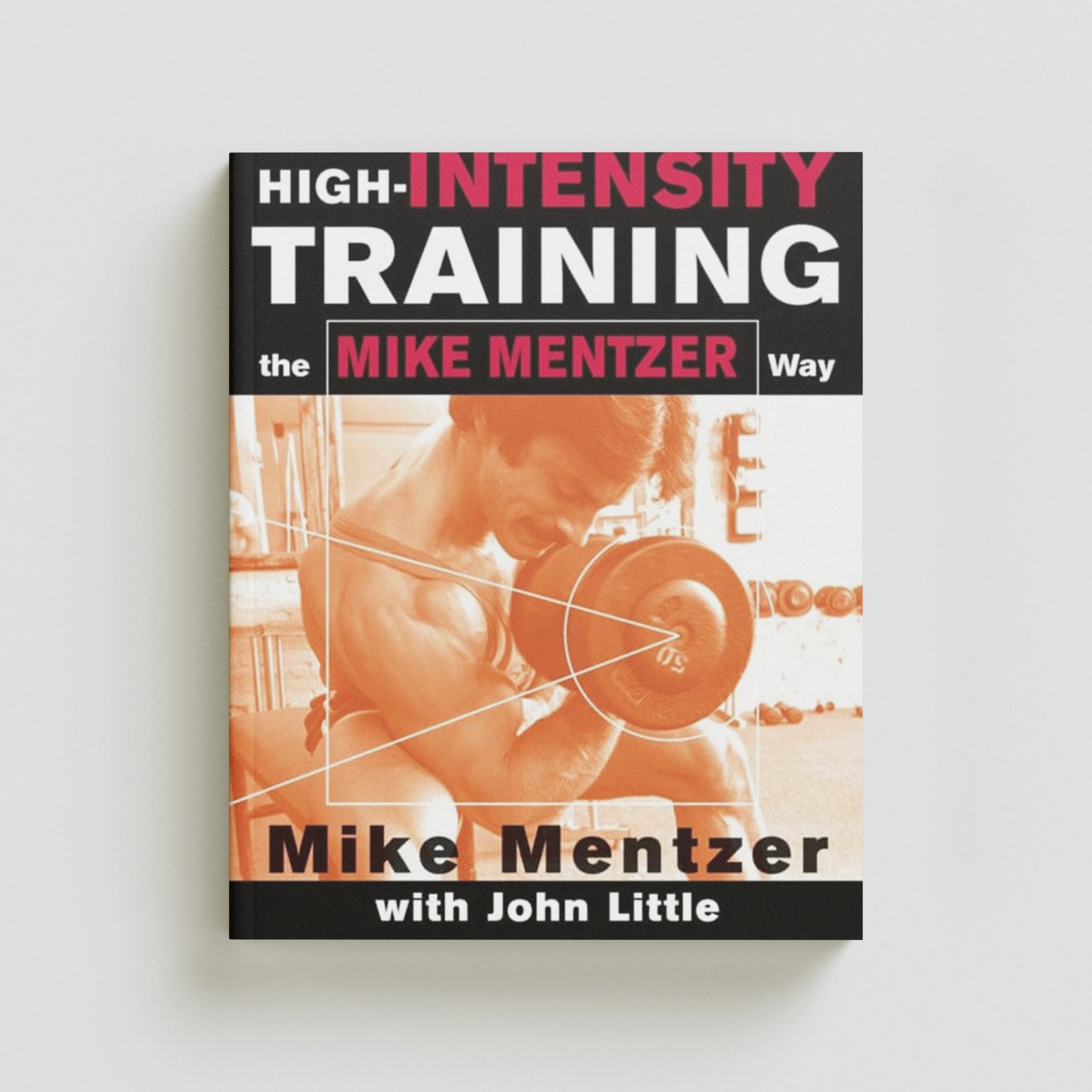 High-Intensity Training the Mike Mentzer Way by Mike Mentzer; 9780071383301