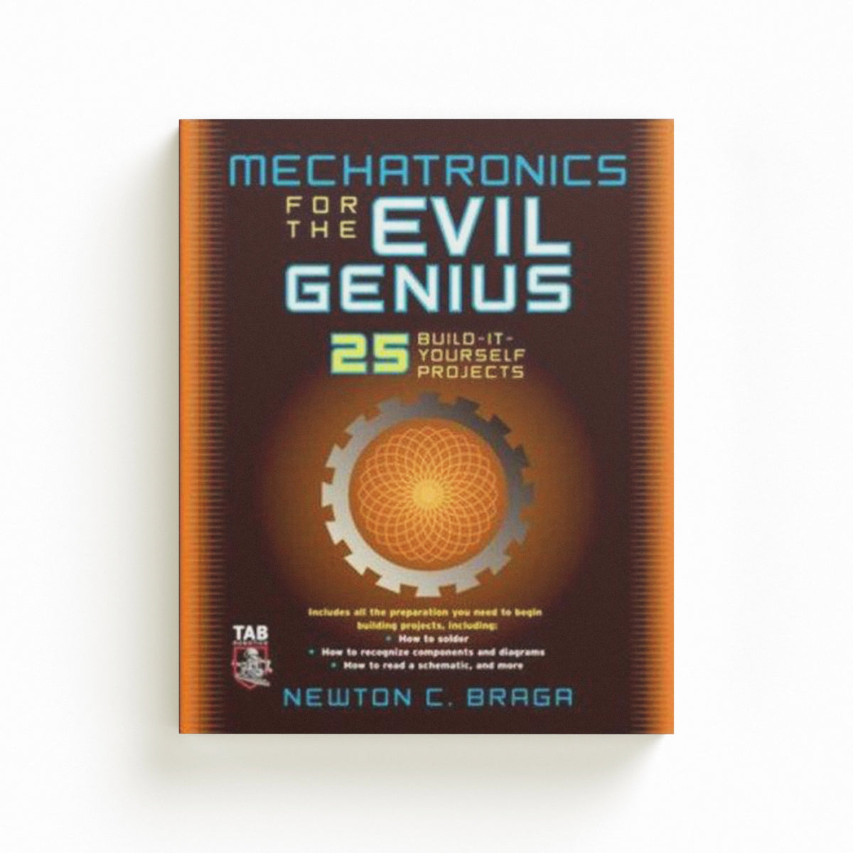 Mechatronics for the Evil Genius by Newton Braga; 9780071457590