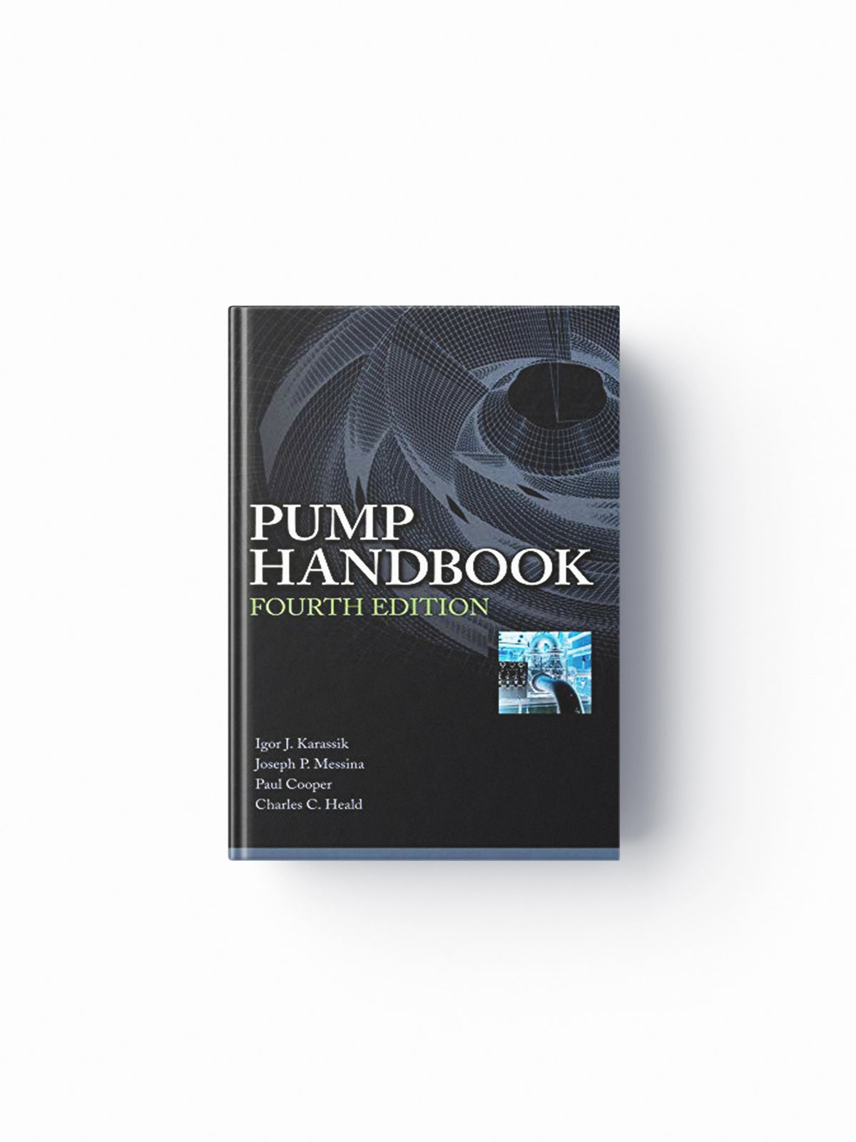 Pump Handbook by Charles Heald; Paul Cooper; Joseph Messina; Igor Karassik; 9780071460446
