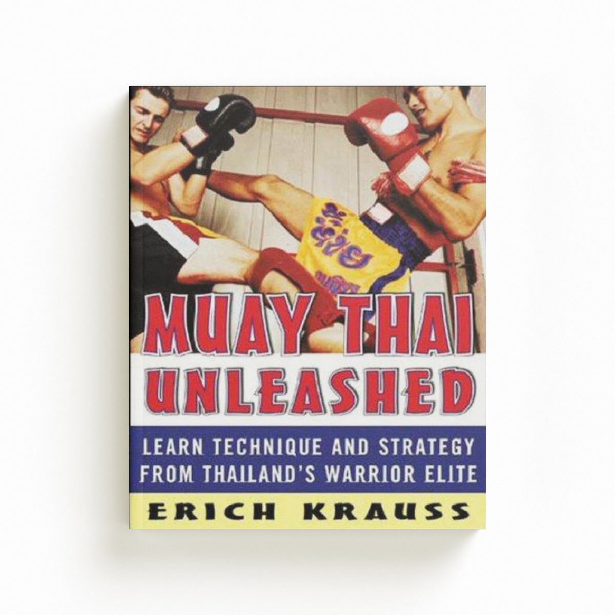 Muay Thai Unleashed by Erich Krauss; 9780071464994