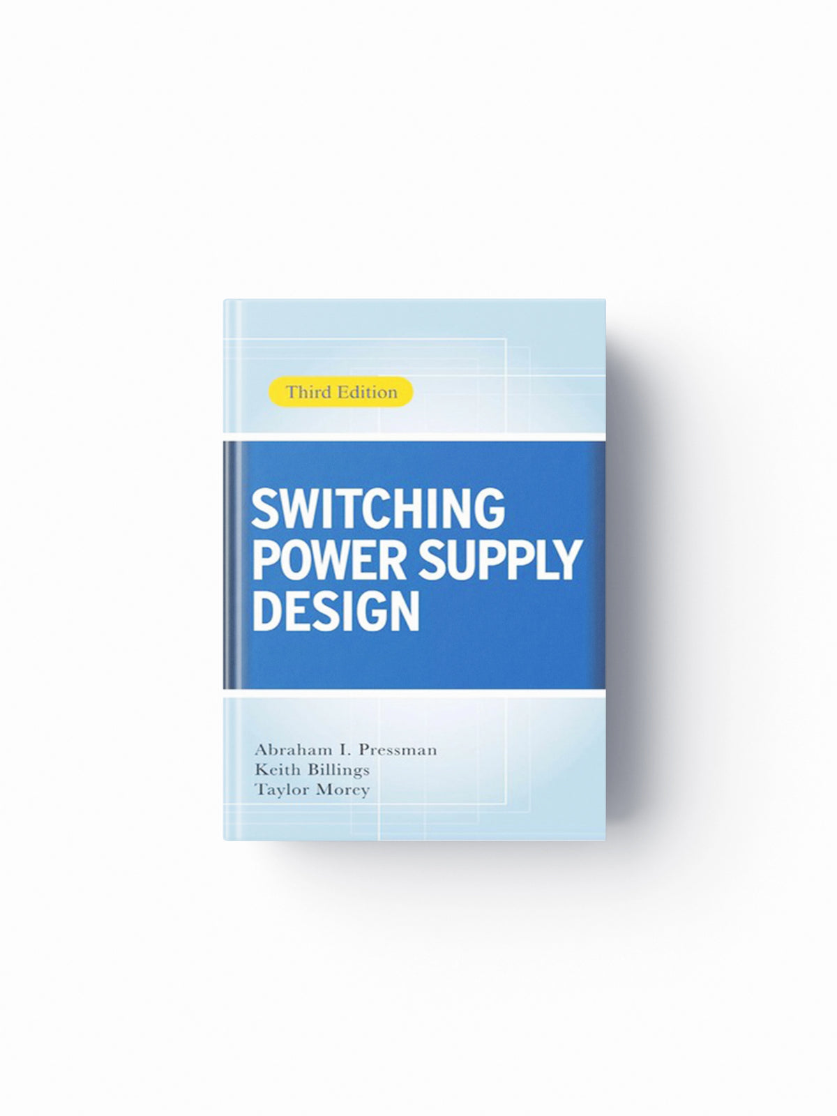Switching Power Supply Design, 3rd Ed. by Abraham Pressman; Taylor Morey; Keith Billings; 9780071482721