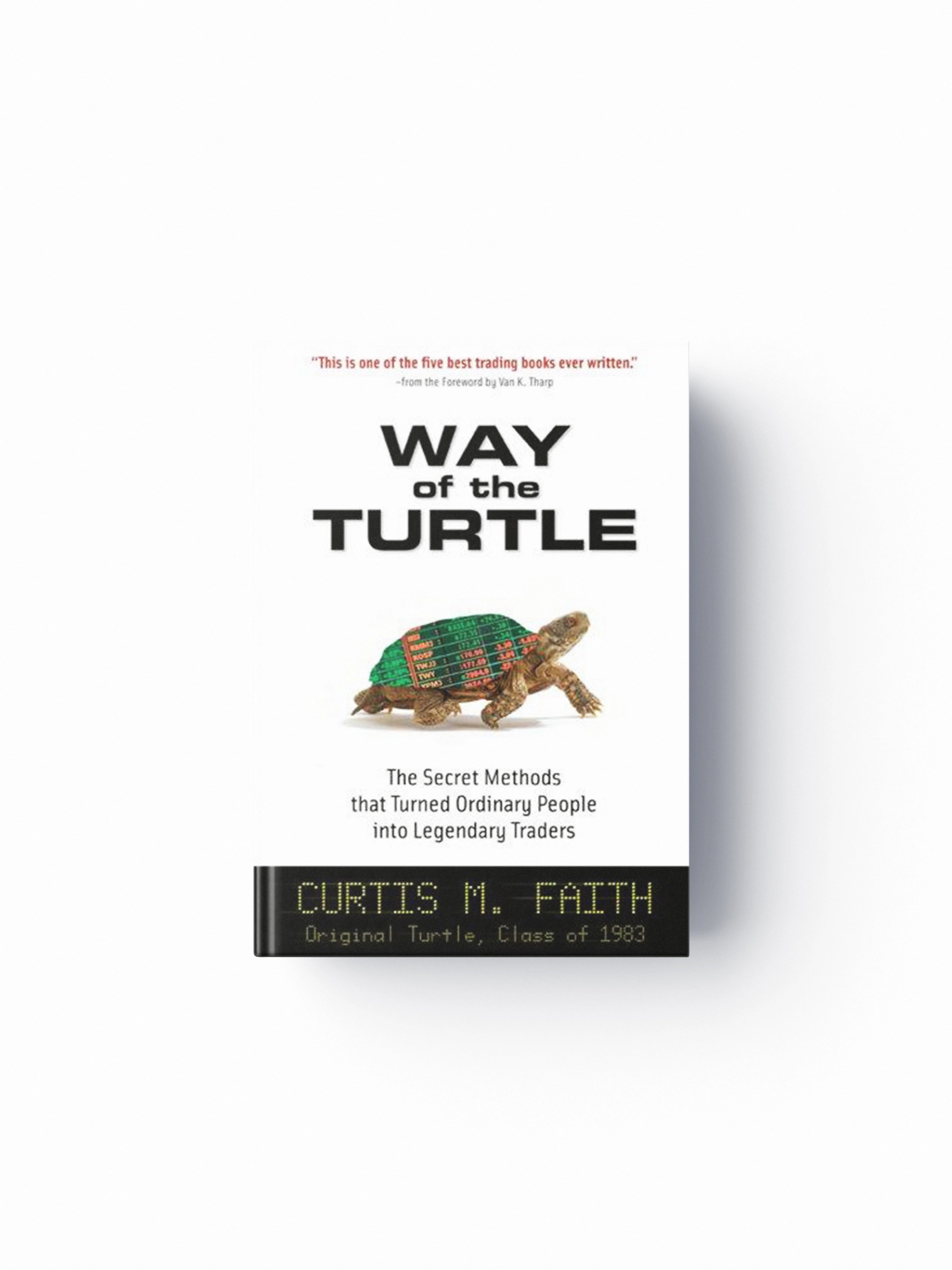 Way of the Turtle: The Secret Methods that Turned Ordinary People into Legendary Traders by Curtis Faith; 9780071486644