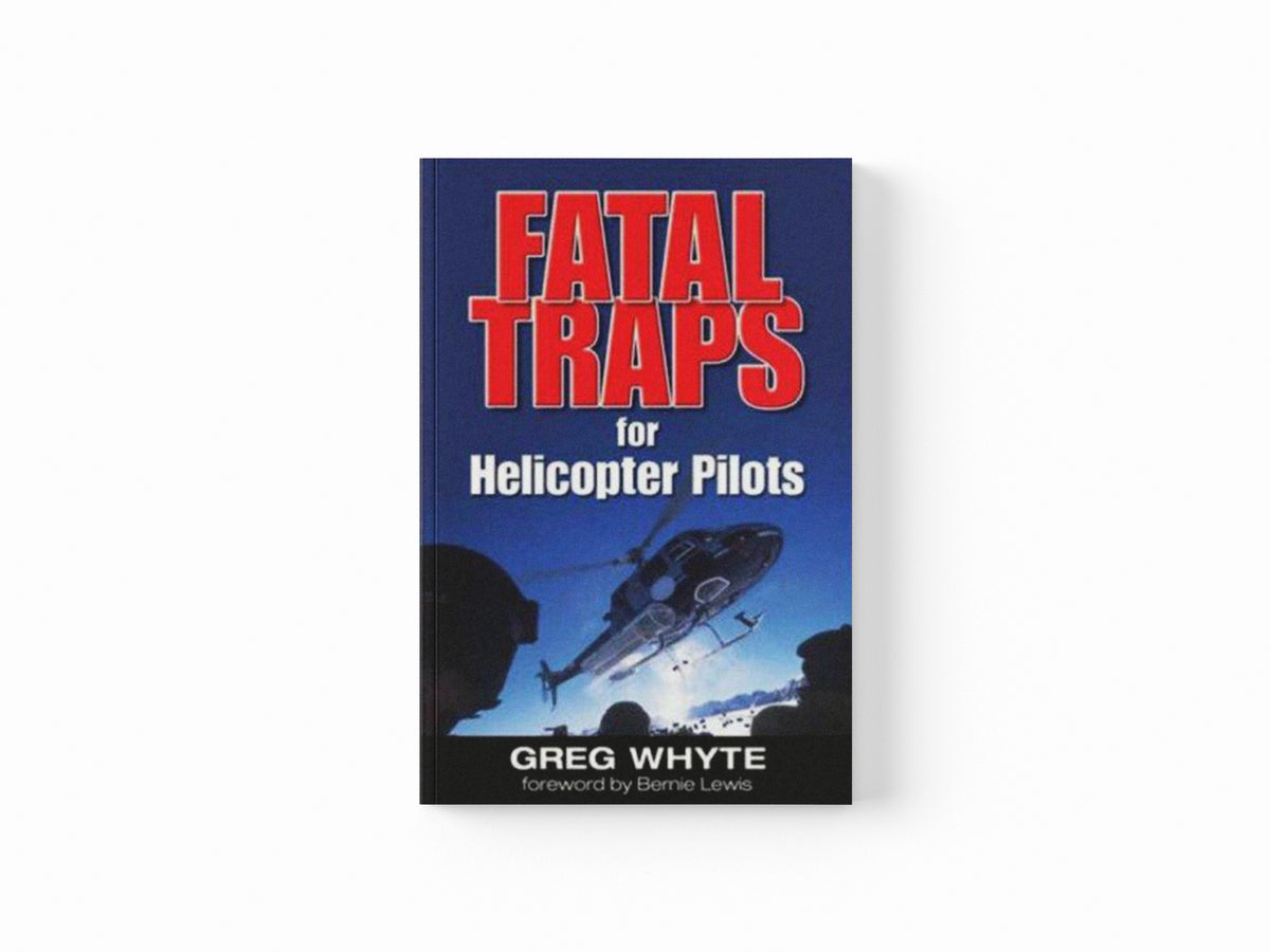 Fatal Traps for Helicopter Pilots by Greg Whyte; 9780071488303