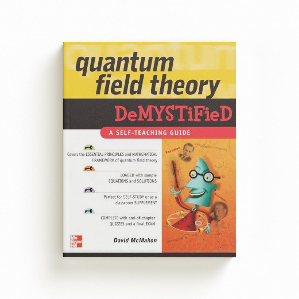 Quantum Field Theory Demystified by David McMahon; 9780071543828