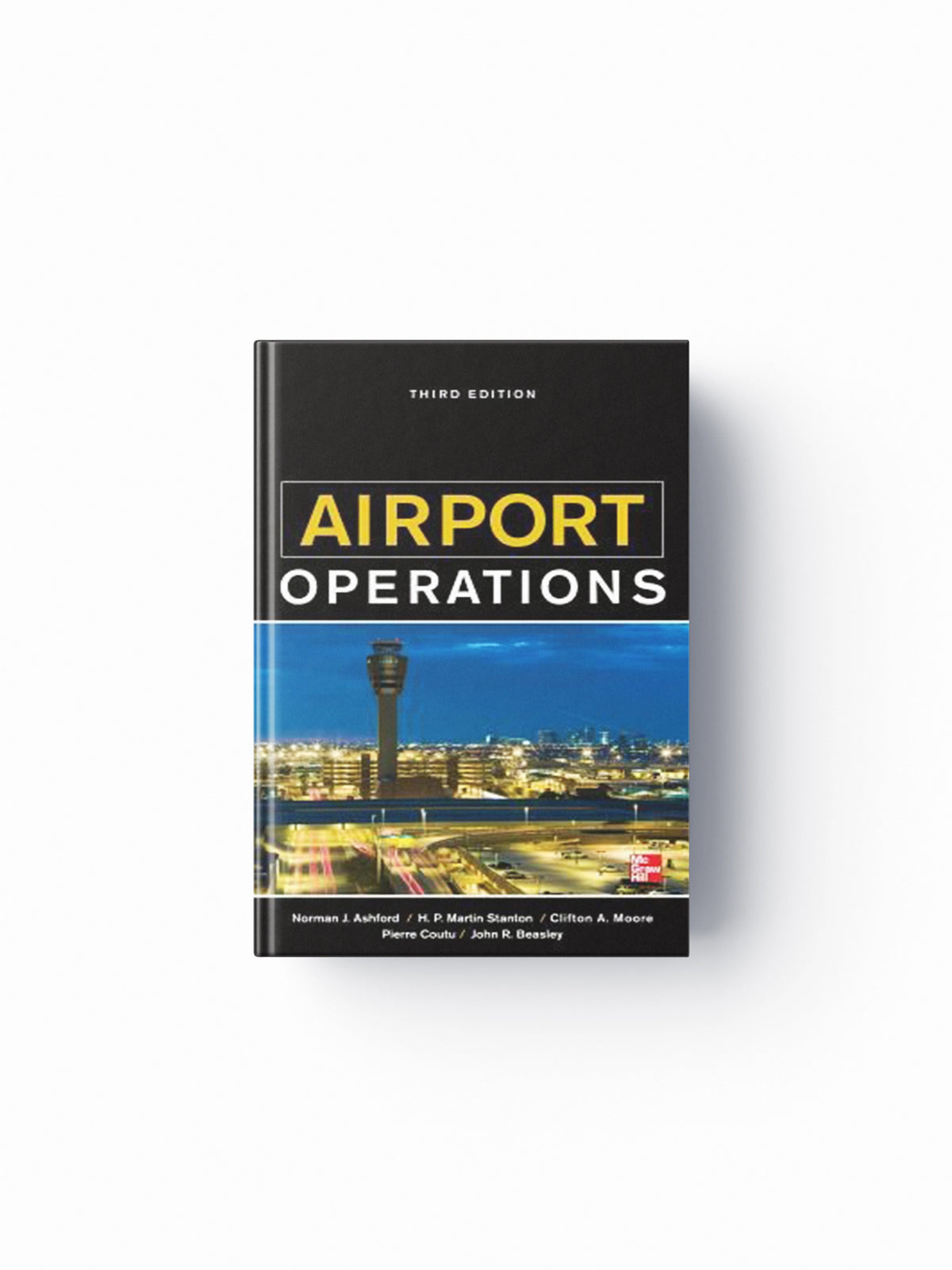 Airport Operations, Third Edition by John Beasley; Pierre Coutu; Norman Ashford; 9780071775847