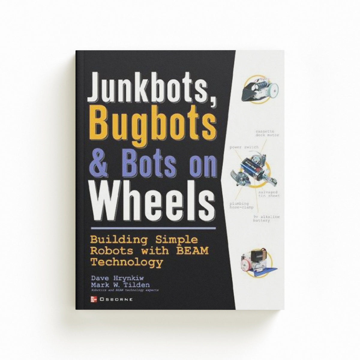 JunkBots, Bugbots, and Bots on Wheels: Building Simple Robots With BEAM Technology by David Hrynkiw; Mark Tilden; 9780072226010