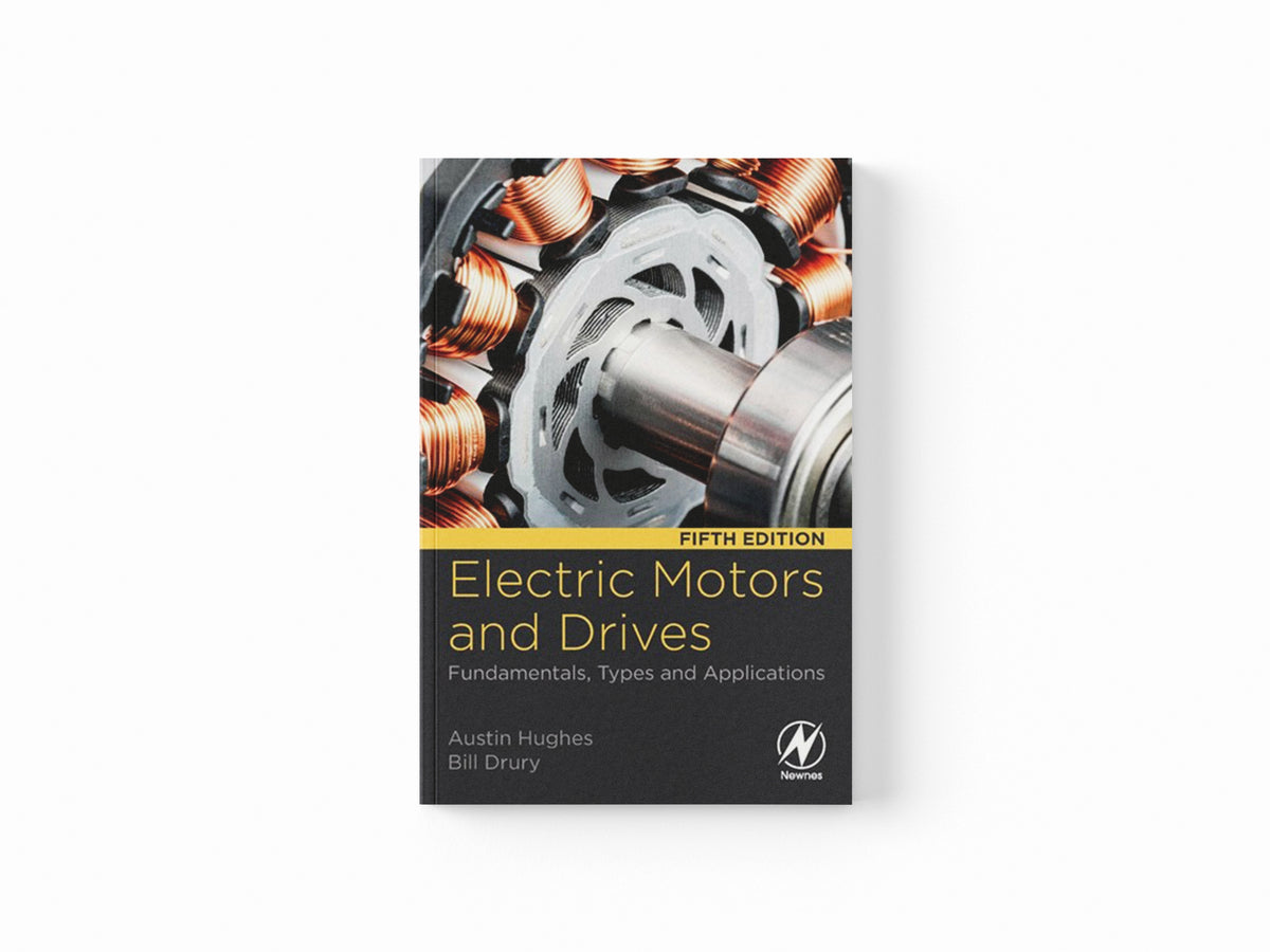 Electric Motors and Drives by Austin  Hughes; Bill  Drury; 9780081026151