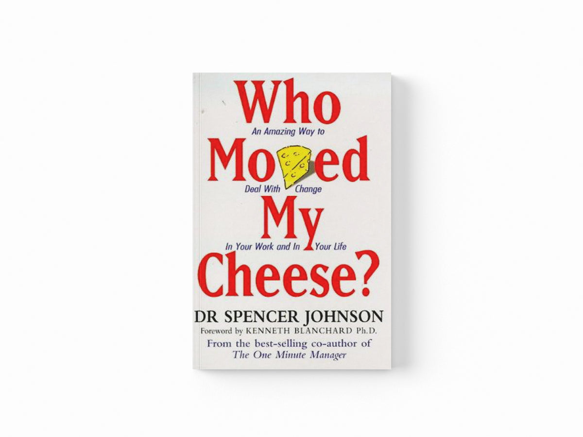 Who Moved My Cheese by Dr Spencer Johnson; 9780091816971
