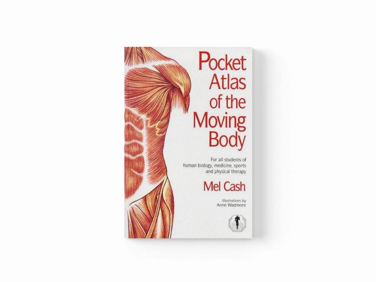 The Pocket Atlas Of The Moving Body by Mel Cash; 9780091865122