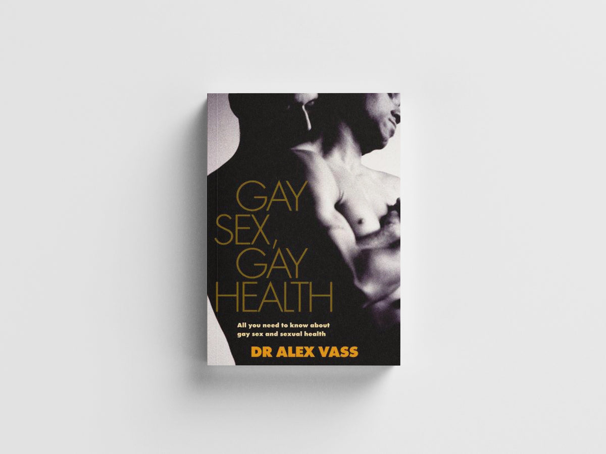 Gay Sex, Gay Health by Dr Alex Vass; 9780091912628