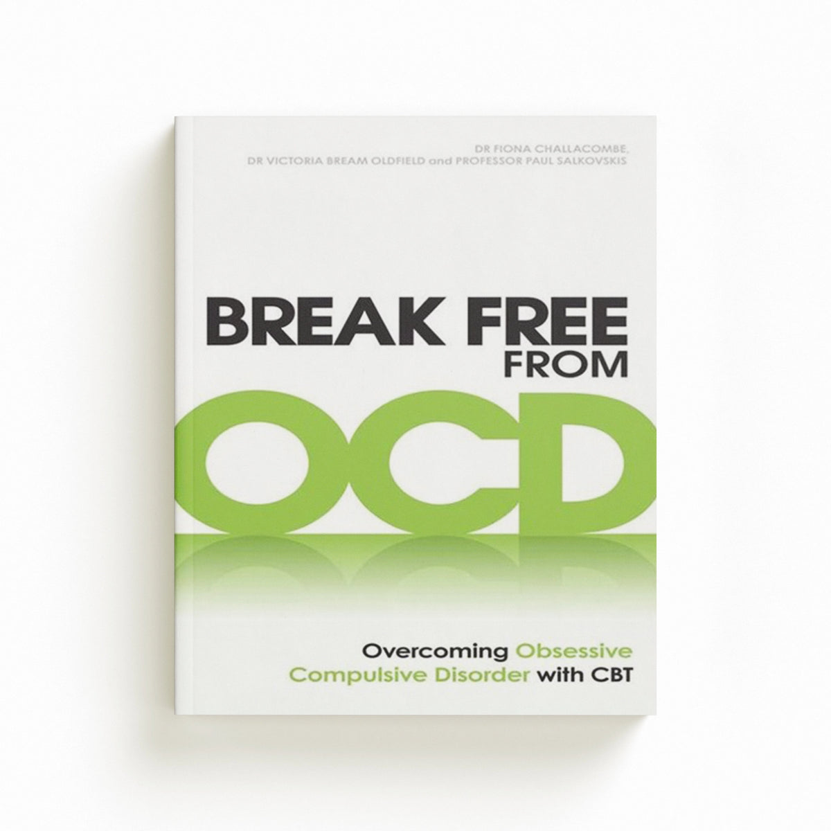 Break Free from OCD by Dr Fiona Challacombe; Paul M Salkovskis; Dr Victoria Bream Oldfield; 9780091939694