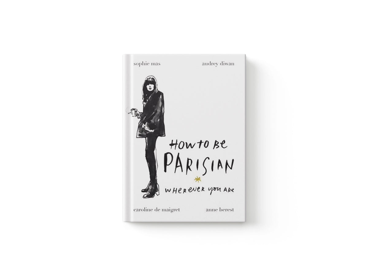 How To Be Parisian by Anne Berest; Sophie Mas; Caroline de Maigret; Audrey Diwan; 9780091958091