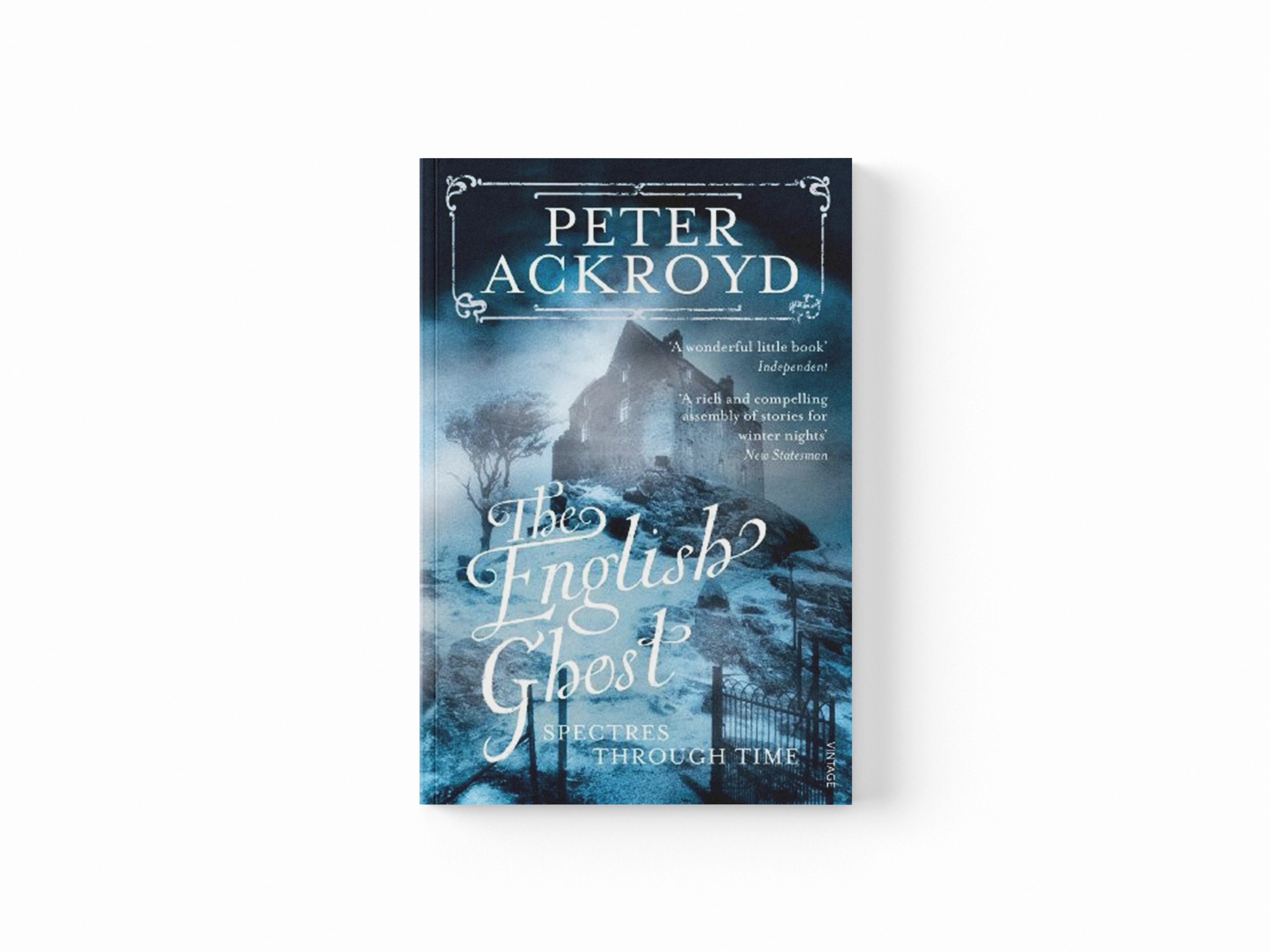 The English Ghost by Peter Ackroyd; 9780099287575