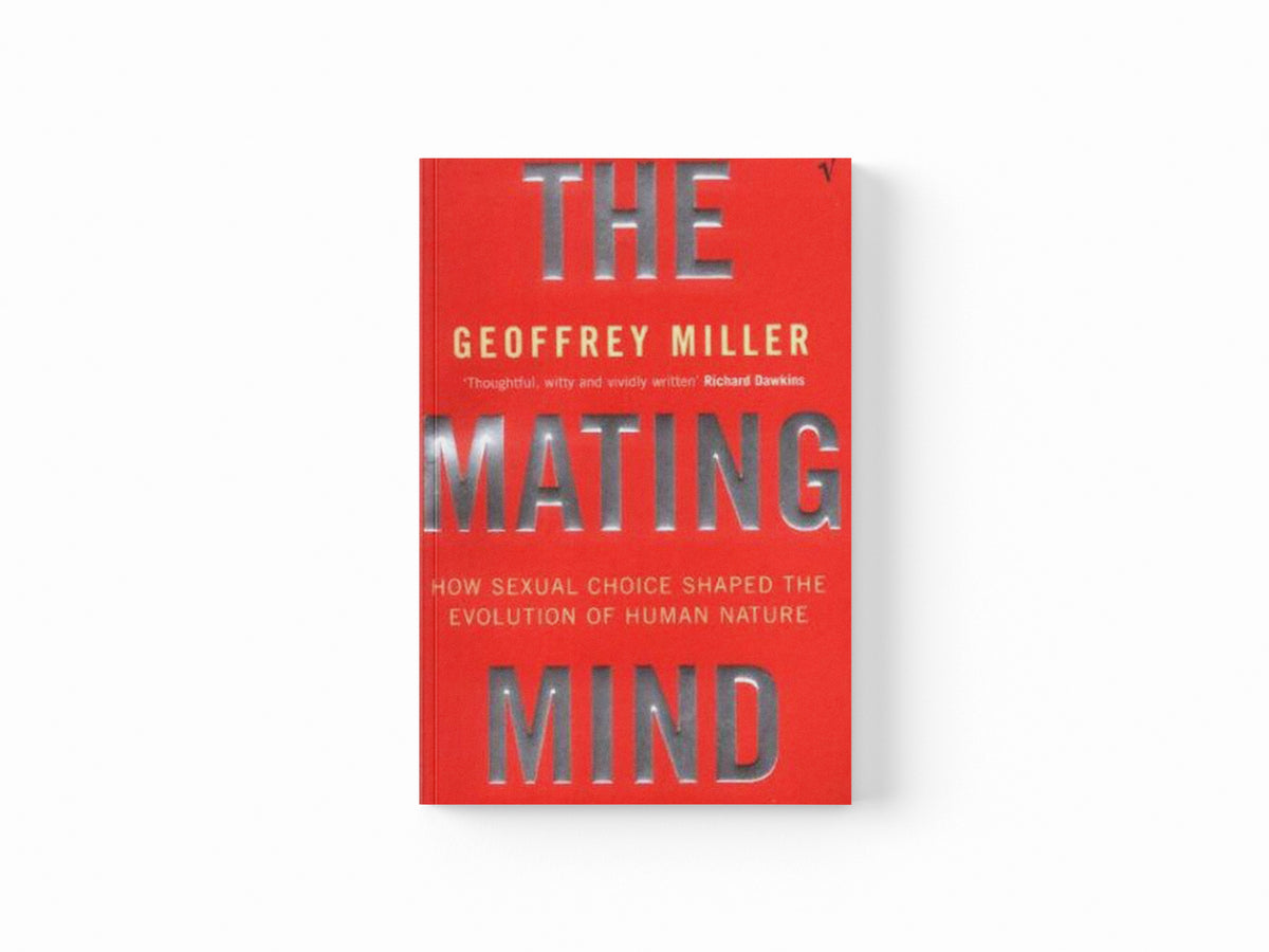 The Mating Mind by Geoffrey Miller; 9780099288244