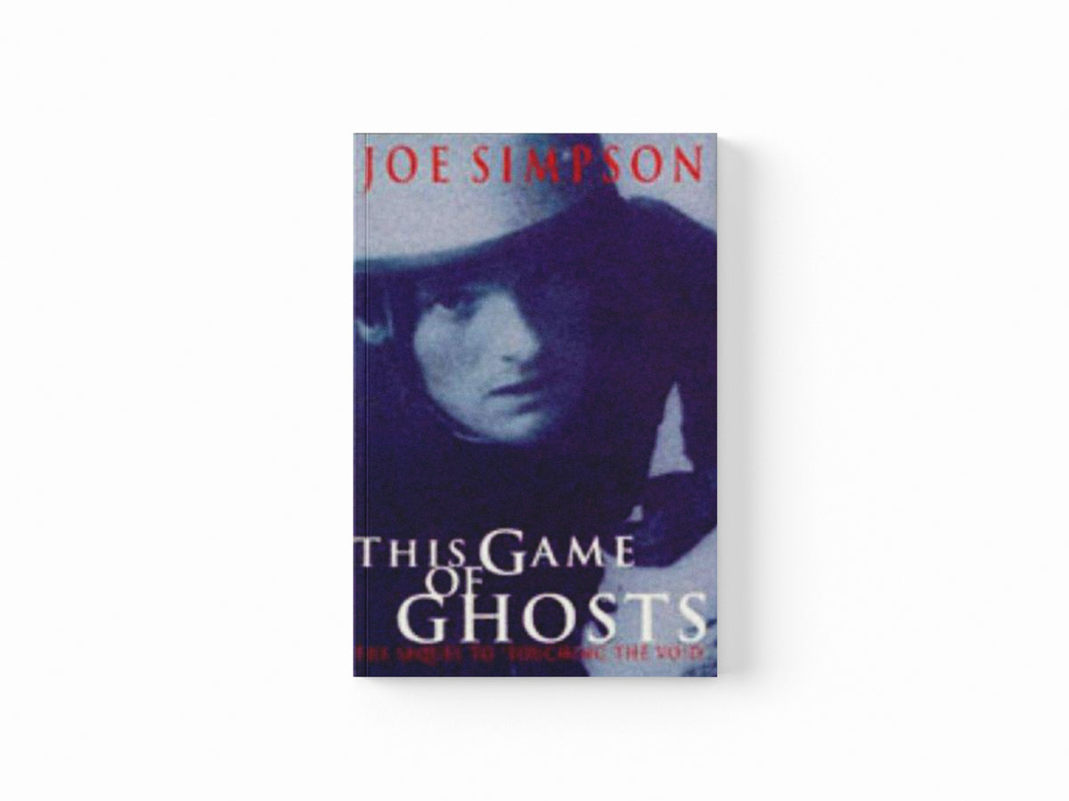 This Game Of Ghosts by Joe Simpson; 9780099380115