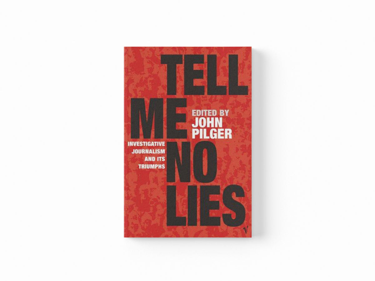 Tell Me No Lies by John Pilger; 9780099437451