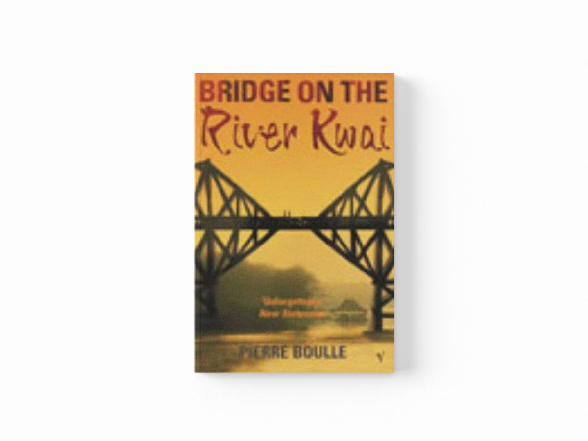 The Bridge On The River Kwai by Pierre Boulle; 9780099445029