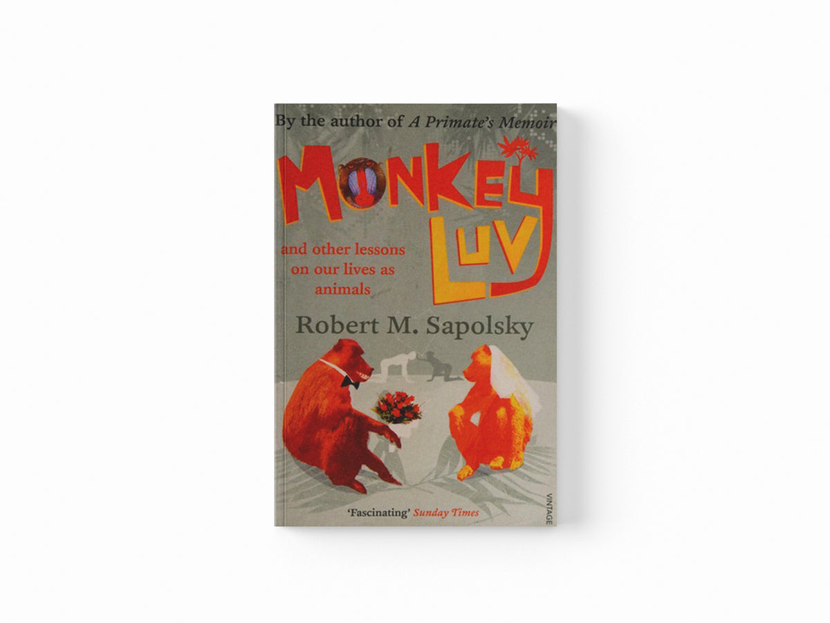 Monkeyluv by Robert M Sapolsky; 9780099474555