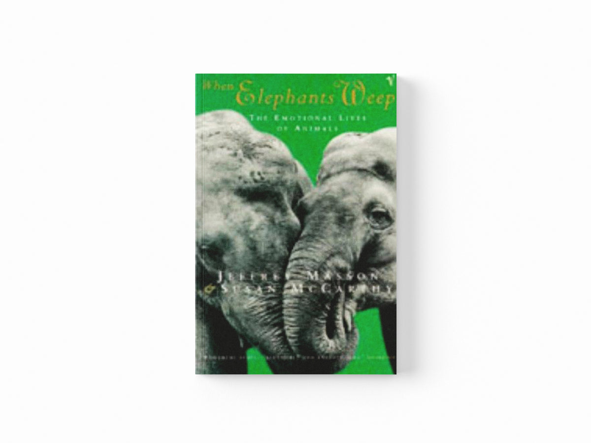 When Elephants Weep by Jeffrey Masson; Susan McCarthy; 9780099478911