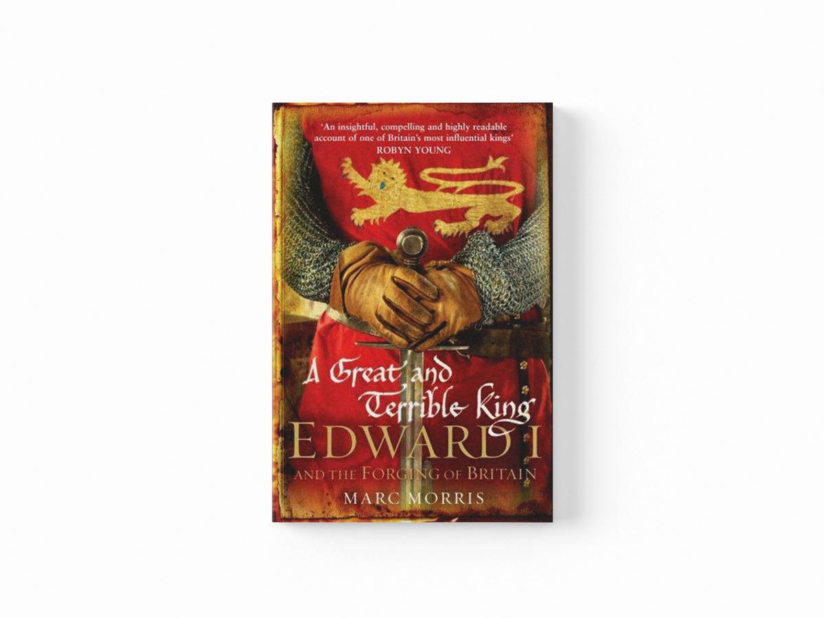 A Great and Terrible King by Marc Morris; 9780099481751