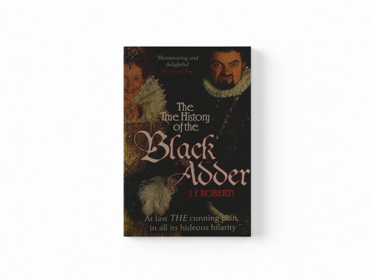 The True History of the Blackadder by J. F. Roberts; 9780099564164