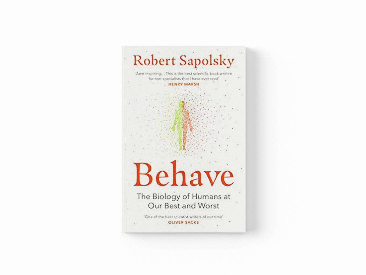 Behave by Robert M Sapolsky; 9780099575061