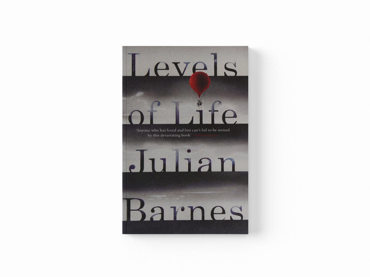 Levels of Life by Julian Barnes; 9780099584537