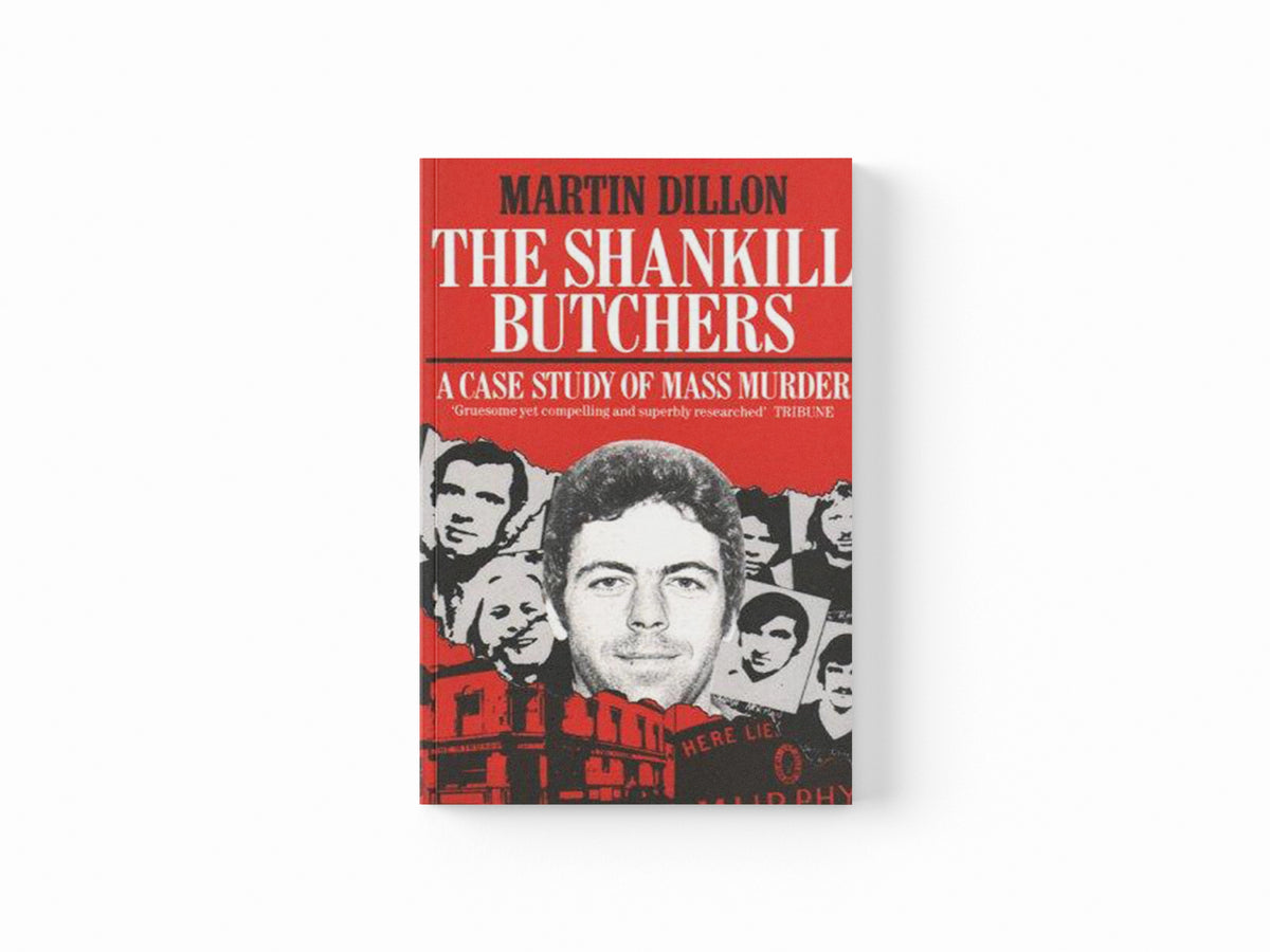 The Shankill Butchers by Martin Dillon; 9780099738107