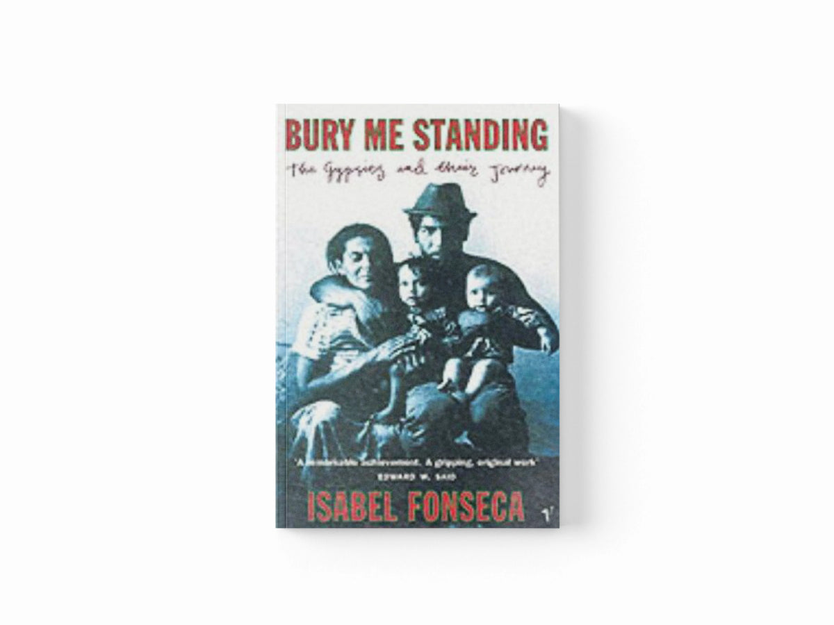 Bury Me Standing by Isabel Fonseca; 9780099740216