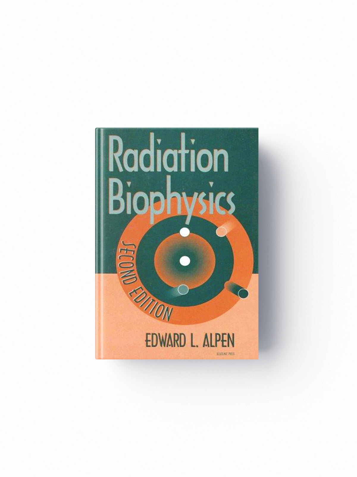 Radiation Biophysics by Edward L. (University of California, Berkeley and San Francisco, California, U.S.A.) Alpen; 9780120530854
