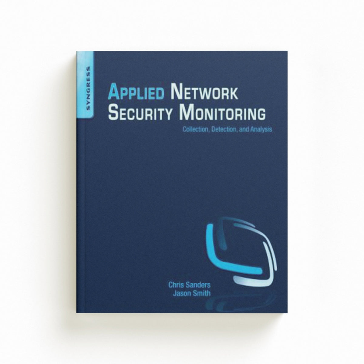 Applied Network Security Monitoring by Chris  Sanders; Jason Smith; 9780124172081