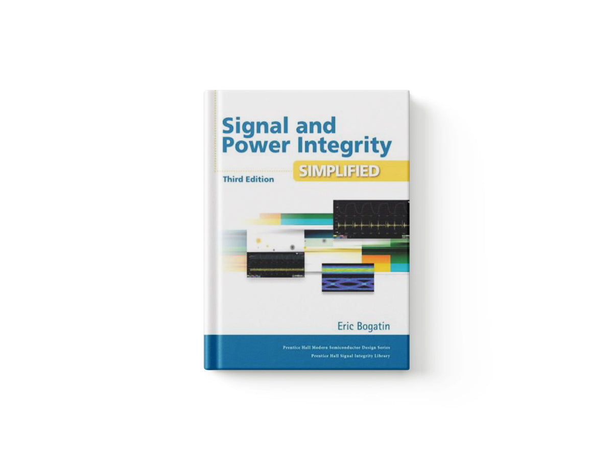 Signal and Power Integrity - Simplified by Eric Bogatin; 9780134513416