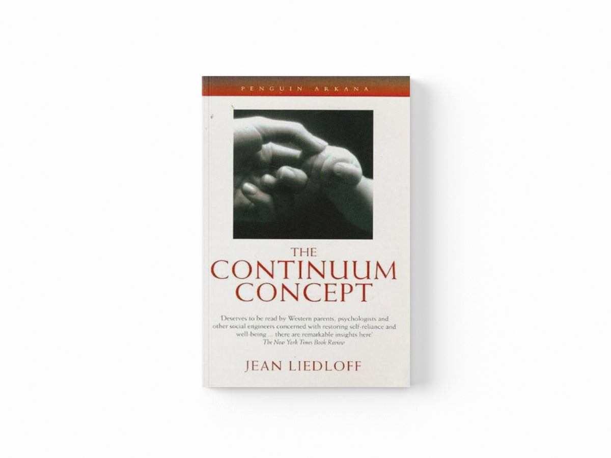 The Continuum Concept by Jean Liedloff; 9780140192452