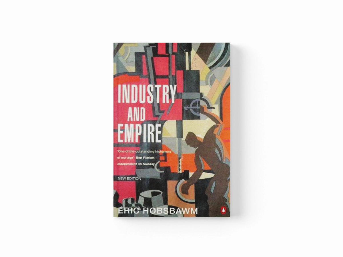 Industry and Empire by E J Hobsbawm; 9780140257885