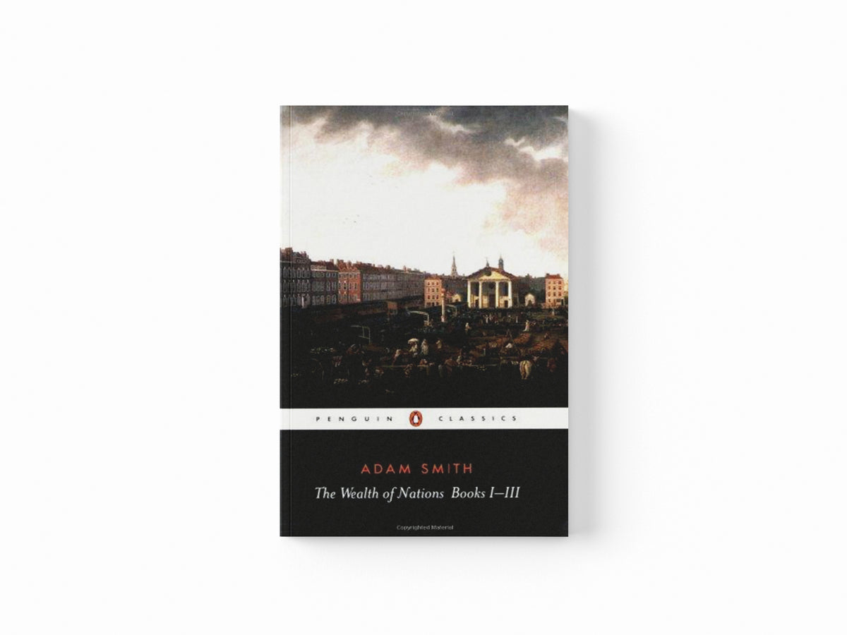 The Wealth of Nations by Adam Smith; 9780140432084