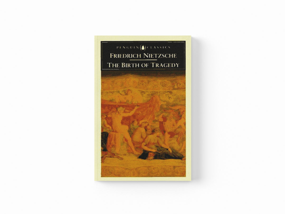 The Birth of Tragedy by Friedrich Nietzsche; 9780140433395