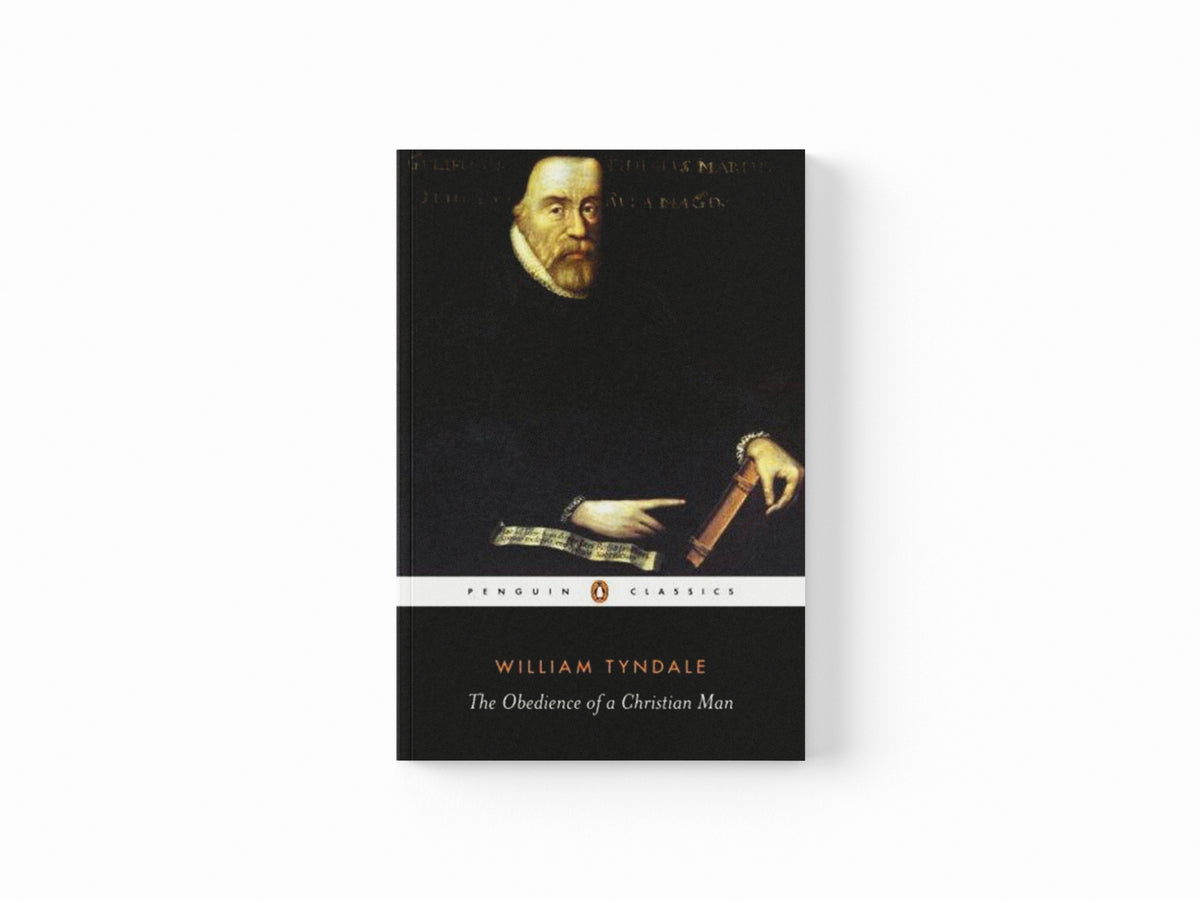 The Obedience of a Christian Man by William Tyndale; 9780140434774