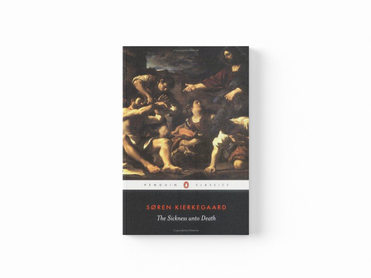 The Sickness Unto Death by Søren Kierkegaard; 9780140445336