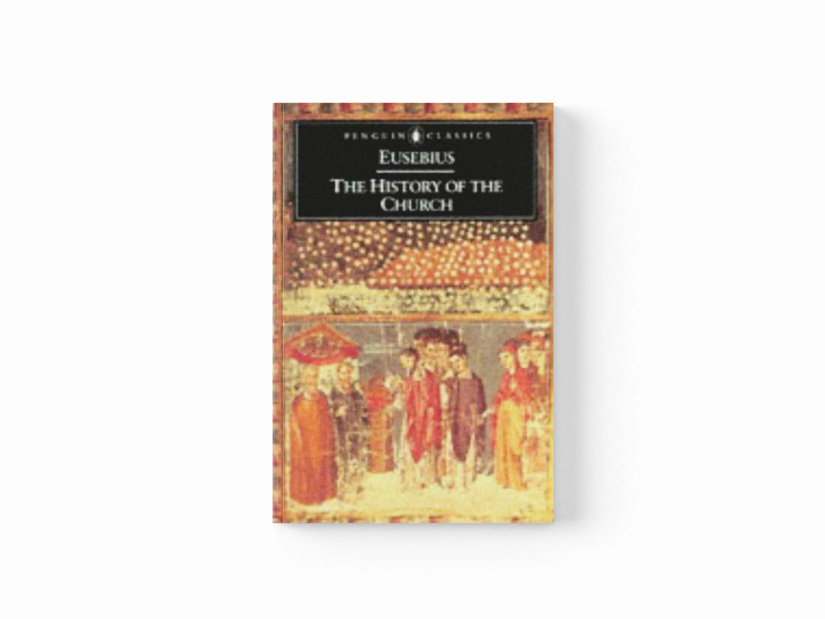 The History of the Church from Christ to Constantine by Eusebius; 9780140445350