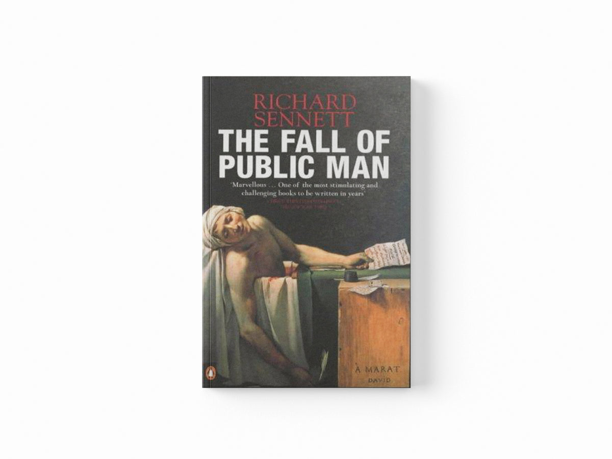 The Fall of Public Man by Richard Sennett; 9780141007571
