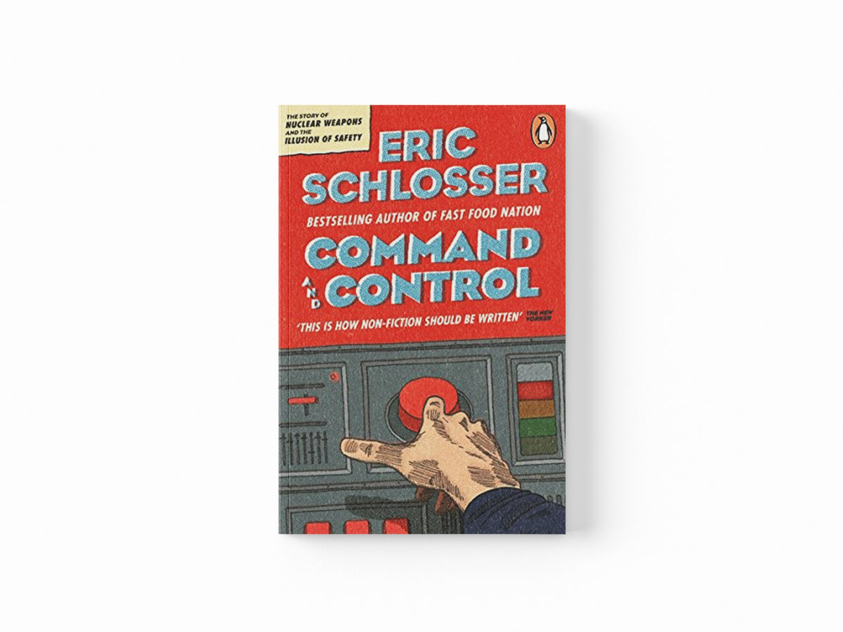 Command and Control by Eric Schlosser; 9780141037912