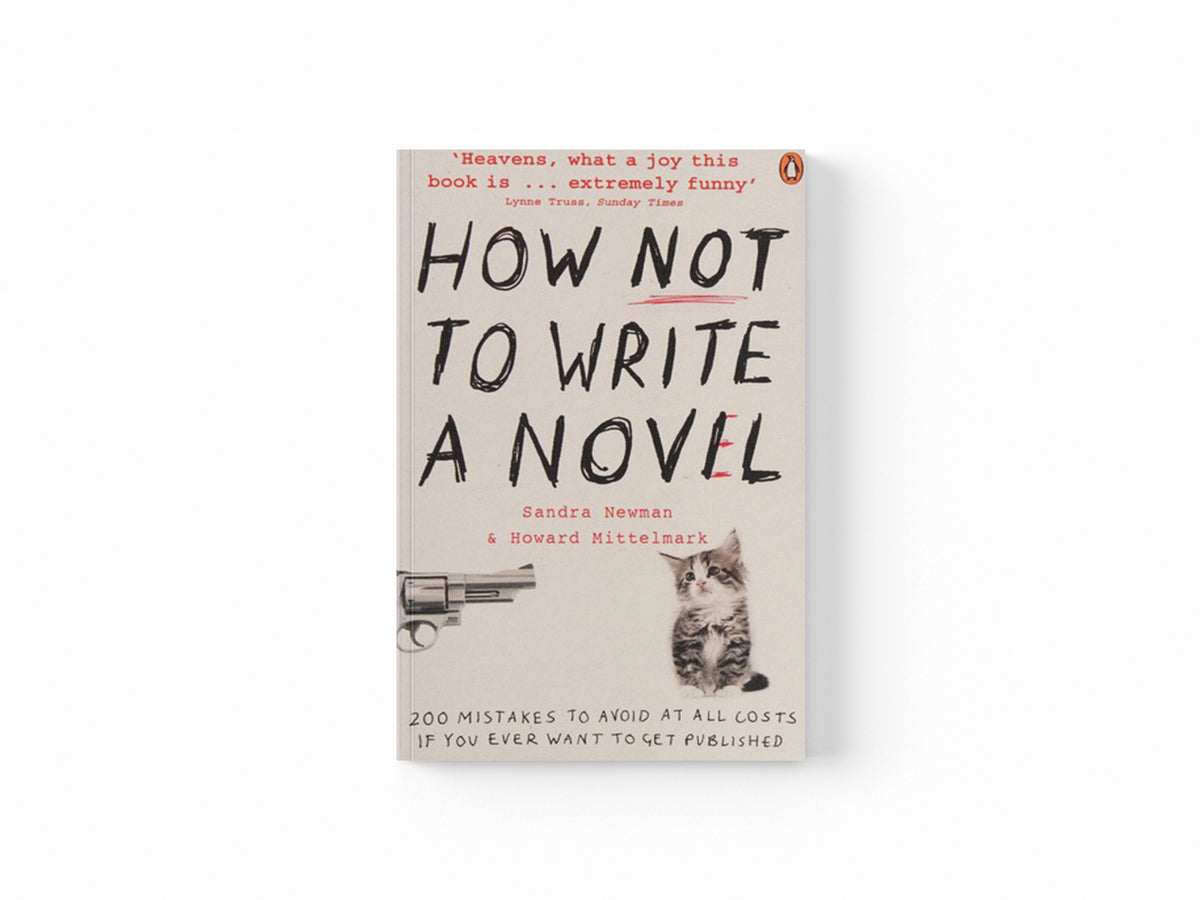 How NOT to Write a Novel by Howard Mittelmark; Sandra Newman; 9780141038544