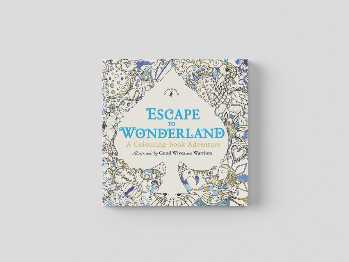 Escape to Wonderland: A Colouring Book Adventure by Penguin Random House Children's UK; 9780141366159