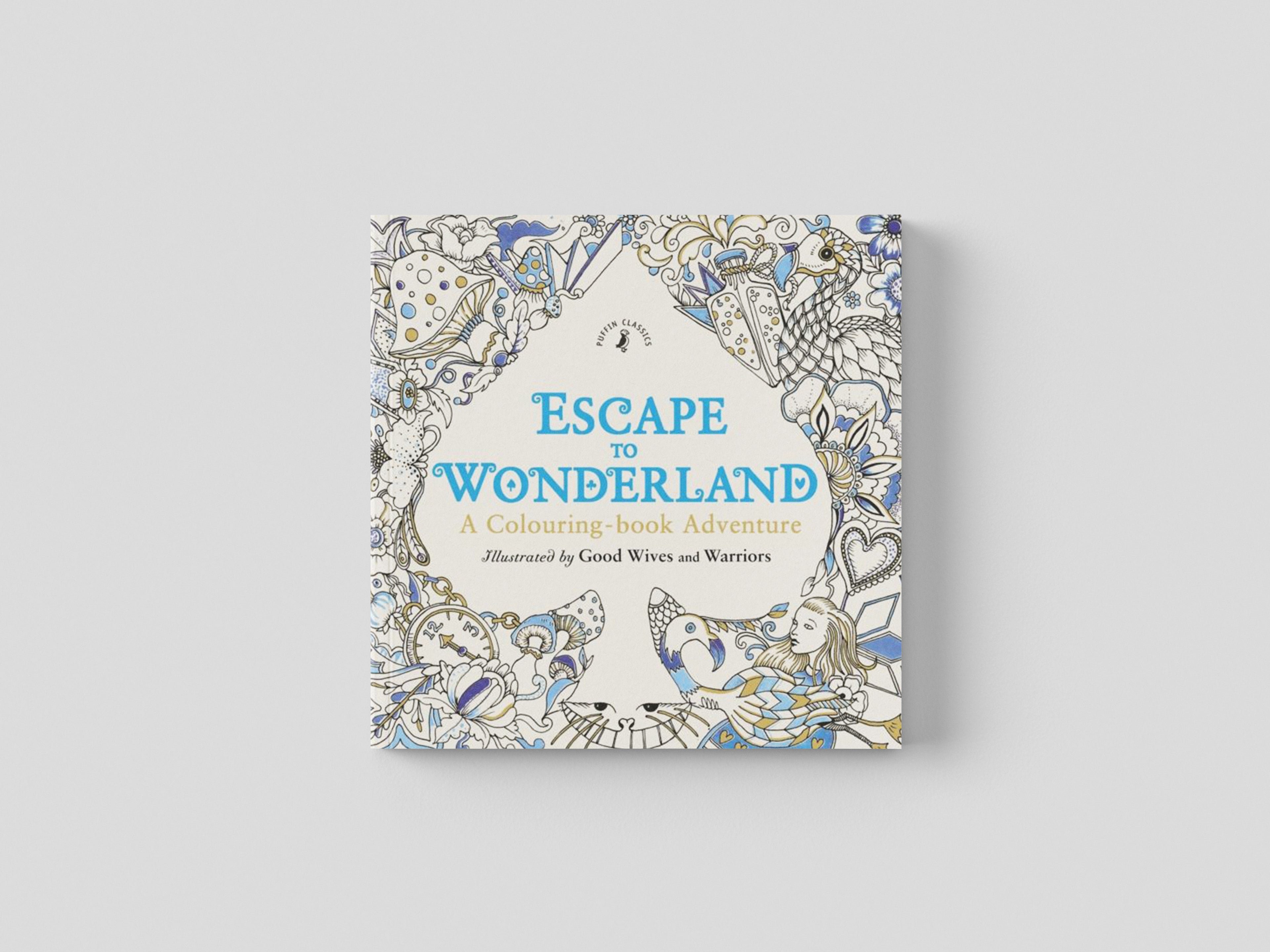 Escape to Wonderland: A Colouring Book Adventure by Penguin Random House Children's UK; 9780141366159