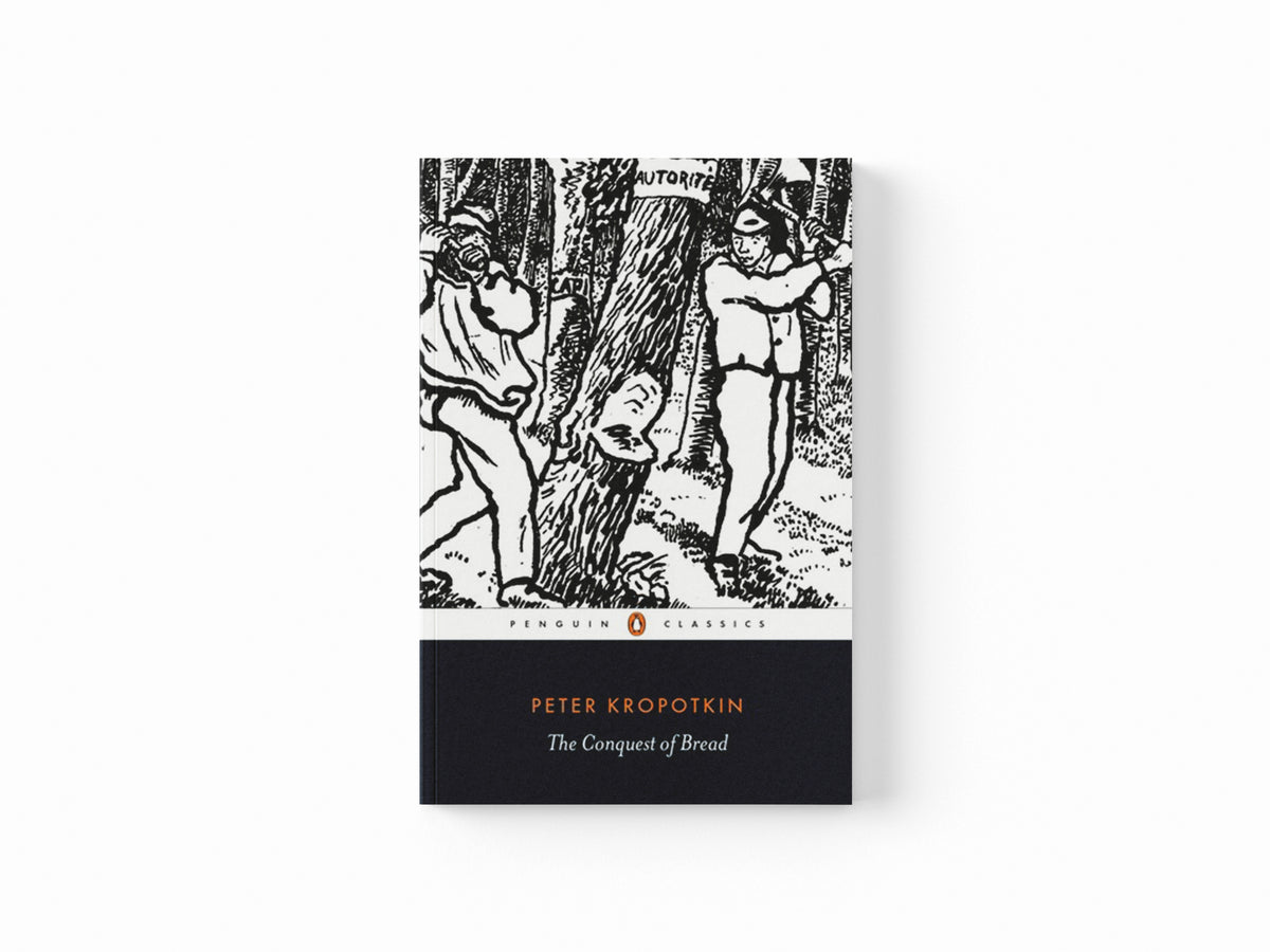 The Conquest of Bread by Peter Kropotkin; 9780141396118