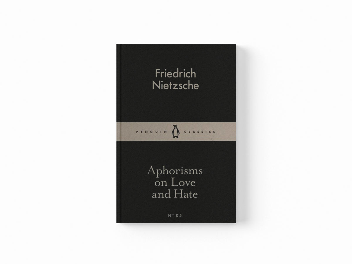 Aphorisms on Love and Hate by Friedrich Nietzsche; 9780141397900
