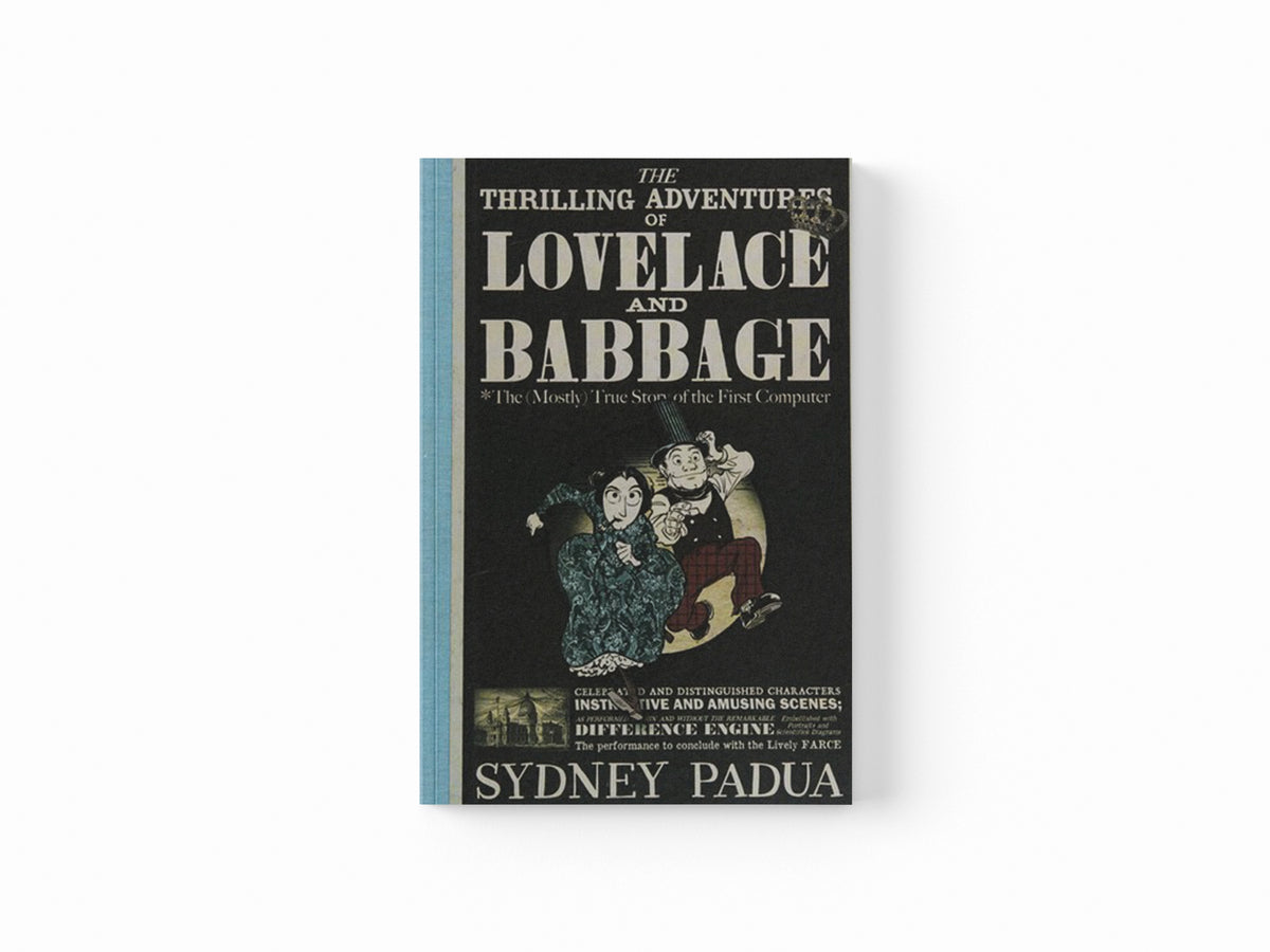 The Thrilling Adventures of Lovelace and Babbage by Sydney Padua; 9780141981536