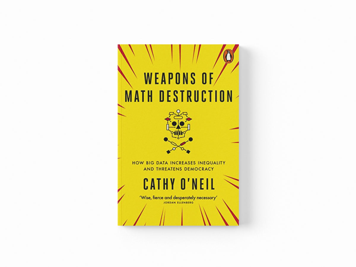 Weapons of Math Destruction by Cathy O'Neil; 9780141985411