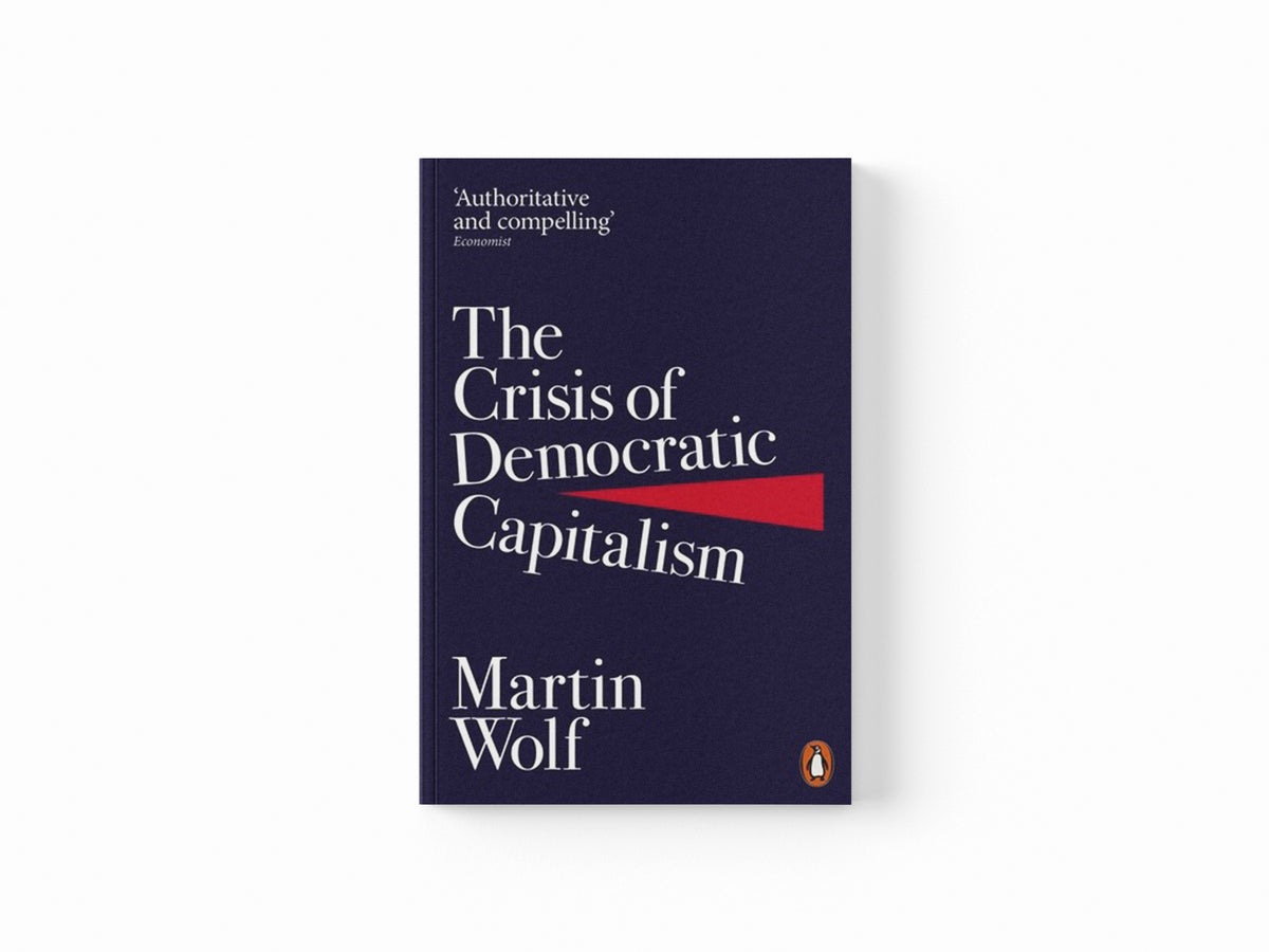 The Crisis of Democratic Capitalism by Martin Wolf; 9780141985831