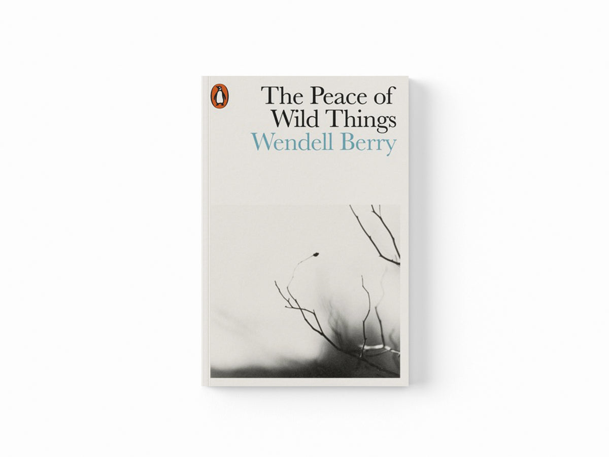The Peace of Wild Things by Wendell Berry; 9780141987125